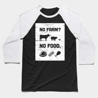 No Farm? No Food. | Funny Farmer Design Baseball T-Shirt